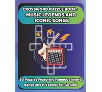 CROSSWORD PUZZLE BOOK: MUSIC LEGENDS AND ICONIC SONGS: 60 Puzzles Featuring Famous Singers, Bands and Hit Songs for All Ages (Bookshelf Creations: Fun & Easy Activity Books)