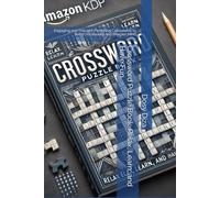 Crossword Puzzle Book: Relax, Learn, and Have Fun: Engaging and Thought-Provoking Crosswords to Boost Vocabulary and Sharpen Mind