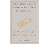 Crossword Puzzle Book The Retro 2000s: 50 Puzzles • A Nostalgic Journey Through the 2000s - Solution Pages - A PREMIUM PUZZLE COLLECTION (Retro Crossword Puzzle Collection)