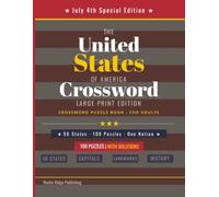 Crossword Puzzle Book - The United States of America - Large Print Edition: 100 Large Print Puzzles Featuring All 50 States, Capitals, Landmarks, ... - July 4th Special Edition - With Solutions