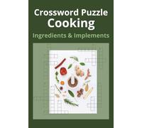 Crossword Puzzle Cooking Ingredients and Implements: Crossword Puzzles with Easy to Ready Print about Food, Ingredients and More ! 6x9 inches, 120 ... …Gift for Vacations, Holidays and Relaxation