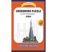 CROSSWORD PUZZLE DUBAI: CULTURE TOURISM BUSINESS | About all you can see, discover and find in DUBAI | Easy to read | 55 Puzzles | Puzzles for Adults, ... and Free Times | 6x9 inches | 110 pages