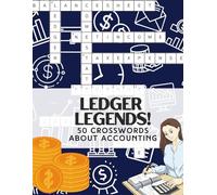 Crossword Puzzle for Accountants: LEDGER LEGENDS!: Your Brain’s Audit of Clues: 50 Crosswords About Accounting