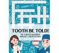 Crossword Puzzle for Dentists: TOOTH BE TOLD!: Your Brain’s Oral Exam: 50 Crosswords About Dentistry