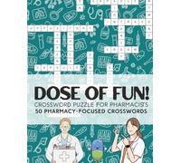 Crossword Puzzle for Pharmacists: DOSE OF FUN!: Your Brain’s Prescription: 50 Pharmacy-Focused Crosswords