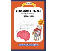 CROSSWORD PUZZLE HUMAN BODY: Organs, Nutrients, Bones | About the human Body, insights and a lot more .. | Easy to read | 55 Puzzles | Puzzles for ... and Free Times | 6x9 inches | 110 pages