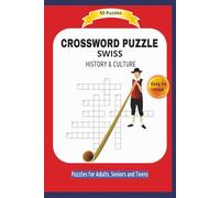 CROSSWORD PUZZLE: SWISS HISTORY & CULTURE | Easy to read | 55 Puzzles | Puzzles for Adults, Seniors and Teens | Gift for Vacations, Holidays and Free Times | 6x9 inches | 110 pages