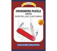 CROSSWORD PUZZLE: SWISS INVENTIONS, LAKES, PLANTS ANIMALS | About …… | Easy to read | 55 Puzzles | Puzzles for Adults, Seniors and Teens | Gift for ... and Free Times | 6x9 inches | 110 pages
