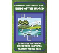 CROSSWORD PUZZLE TRAVEL BOOK: BIRDS OF THE WORLD: 60 Puzzles Featuring Bird Species, Habitats & Anatomy For All Ages (Bookshelf Creations: Fun & Easy Activity Books)