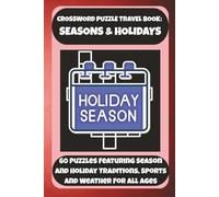 CROSSWORD PUZZLE TRAVEL BOOK: SEASONS & HOLIDAYS: 60 Puzzles Featuring Season And Holiday Traditions, Sports And Weather For All Ages