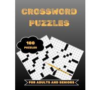 Crossword Puzzles: 100 Puzzles for Adults and Seniors: 100 Challenging Puzzles to Sharpen Your Mind, Boost Focus and Enjoy Hours of Relaxing Brain Fun - Large Print with Solutions Included