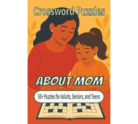 Crossword Puzzles About Mom: Crossword Puzzles with Easy to Read Print about Mom, Motherhood, Cosmetics, and More | 6x9 inches, 120 pages | 50+ Puzzles… Gift for Vacations, Holidays, and Relaxation.