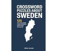 Crossword Puzzles About Sweden: 125 Fun & Challenging Puzzles on Swedish History, Food, and Culture with Solutions for Adults (Crosswords of the World)