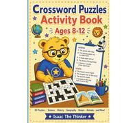 Crossword Puzzles Activity Book for Kids Ages 8-12: 30 Themed Crossword Puzzles with Science, History, Geography, Animals, Nature and More | Ages 8-12 (Logic & Critical Thinking Workbook Series)