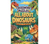 Crossword Puzzles All ABout Dinosaurs: Perfect Gift for the Budding Paleontologist; Educational Activity Book