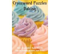 Crossword Puzzles Baking: about Baked Foods, Utensils, and Ingredients | 6X9 inches | 75 puzzles | 850 + Clues | Great for Seniors, Adults and Teens! | Gift for Vacations, Holidays and Relaxation