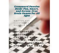 Crossword Puzzles Book: Fun, Smart, and Screen-Free Brain Games for All Ages: 30+ Themed Crosswords Covering Math, Science, Travel, Animals, Emotions, Sports, and More (Everyday Brain Builders)