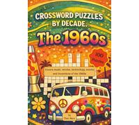 Crossword Puzzles by Decade. The 1960s: 100 Relaxing 1960s-Themed Crossword Puzzles. Suitable for Adults, Seniors, and Teens