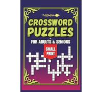 CROSSWORD PUZZLES FOR ADULTS AND SENIORS; Small Print: Super Engaging, Fun and Relaxing Cross Word Puzzles for Adults and Seniors (CROSSWORD SENIORS)