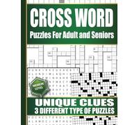 Crossword Puzzles for Adults and Seniors: Unique Clues, 3 different kinds of 100 Puzzles, Medium Level