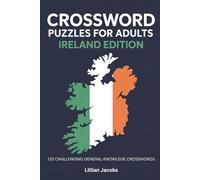 Crossword Puzzles for Adults Ireland Edition: 125 Challenging Crossword Puzzles for Adults of Ireland’s History, Folklore, Culture, A Unique Travel & ... for Puzzle Lovers (Crosswords of the World)