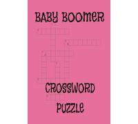 CROSSWORD PUZZLES FOR BABY BOOMERS: EASY TO READ PRINT, 6X9, 120 PAGES, PAPERBACK, GIFTS FOR VACATIONS AND HOLIDAYS.. FUN FOR EVERYONE