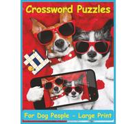 Crossword Puzzles for Dog People: A fun filled crossword puzzle book featuring all kinds of dog breeds, traits, lingo, and grooming tools. Large ... | 120 pages | 50 + puzzles… (All Things Dogs)