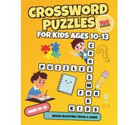 Crossword Puzzles for Kids 10-13: 100+ Challenging Brain Teasers, Vocabulary Builders, and Fun Facts for Tweens & Middle Schoolers