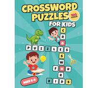 Crossword Puzzles for Kids 6-8: 100+ Fun and Educational Brain Games to Improve Vocabulary, Spelling, and Problem-Solving Skills for Boys and Girls Ages 6-8
