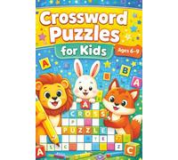 Crossword Puzzles for Kids Ages 6-9: Crossword Puzzles with Easy to Read Print about children, child, juniors and more | 6x9 inches 125 Pages| 55+ puzzles... Fantastic Puzzles gift for Kids