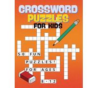 Crossword Puzzles for Kids: Fun Challenges for Ages 8-12 | 50 Puzzles for Young Minds | Solutions at the Back