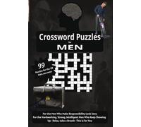 Crossword Puzzles for Men: For the Hardworking, Strong, Sexy, Intelligent Men Who Keep Showing Up