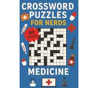 Crossword Puzzles for Nerds - Medicine: A Brain-Boosting Puzzle Book for Future Healers and Medical Thinkers!