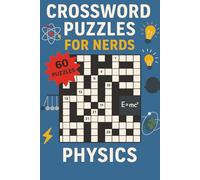 Crossword Puzzles for Nerds - Physics: A Universe-Exploring Puzzle Book for Analytical Thinkers!