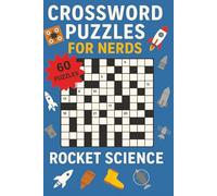 Crossword Puzzles for Nerds - Rocket Science: A Thrust-Boosting Puzzle Book for Future Space Engineers!