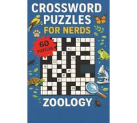 Crossword Puzzles for Nerds - Zoology: A Wildly Smart Puzzle Book for Animal Science Thinkers!