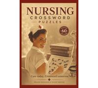 Crossword Puzzles for Nurses: Nursing Crossword Puzzles: 60 Challenging Crosswords to Strengthen Medical Knowledge, Master Nursing Terminology, and Enjoy Hours of Educational Fun