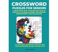 Crossword Puzzles for Seniors: Large Print Easy Puzzles for Adults Over 60 | Fun Brain Games for Memory Improvement and Relaxation: 100 Large Print ... the Mind Active (Brain Boost Puzzle Series)