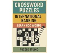 Crossword Puzzles - International Banking - Learn 600 Words: A Puzzle-Based Guide to Cross-Border Banking