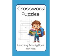 Crossword Puzzles Learning Activity Book for Kids: A Puzzle Book Designed for Kids to Make Learning Fun | 6x9 in | 50+ puzzles | Great Gift for Travel, Downtime, & Enrichment