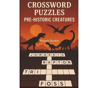 Crossword Puzzles: Prehistoric Creatures: Discover the Creatures That Shaped Earth’s History