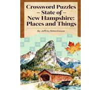 Crossword Puzzles - State of New Hampshire: Places and Things: From the series: Crossword Puzzles of The States of America - Collect Them All! (Crossword Puzzles States of America)