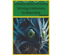 Crossword Puzzles with Science, Technology, & Mathematics: Volume 9 (Genius Mind Puzzle Series by LLPuzzleBooks©2026)