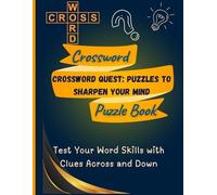 Crossword Quest - Puzzle to sharpen your Mind: The Ultimate Crossword Challenge: Puzzles to Stimulate Your Mind