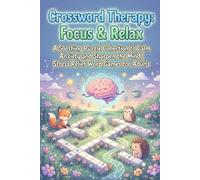Crossword Therapy: Focus & Relax: A Soothing Puzzle Collection to Calm Anxiety and Sharpen the Mind | Stress Relief Word Games for Adults