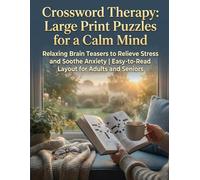 Crossword Therapy: Large Print Puzzles for a Calm Mind: Relaxing Brain Teasers to Relieve Stress and Soothe Anxiety | Easy-to-Read Layout for Adults and Seniors