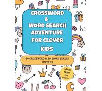CROSSWORD & WORD SEARCH ADVENTURE FOR CLEVER KIDS 40 CROSSWORDS & 20 WORD SEARCH PUZZLES LARGE PRINT FOR AGES 7+: 60 Brain-Boosting Word Puzzles for ... PRINT 8.5" X11" SOLUTIONS IN BACK OF BOOK
