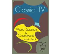 Crossword & Word Search Puzzle Book - Classic TV: Nostalgic Brain Games for Relaxation and Focus