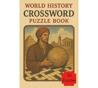 Crossword World History: Learn and Have Fun with 50 History-Themed Puzzles, Easy to Read Print | 6x9 inches