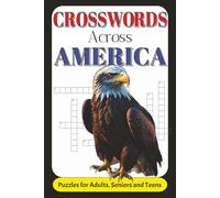 Crosswords Across America: A Puzzle Journey Through U.S. History, Landmarks, and Culture | Fun and Challenging Puzzles About U.S. States, Presidents, and National Trivia